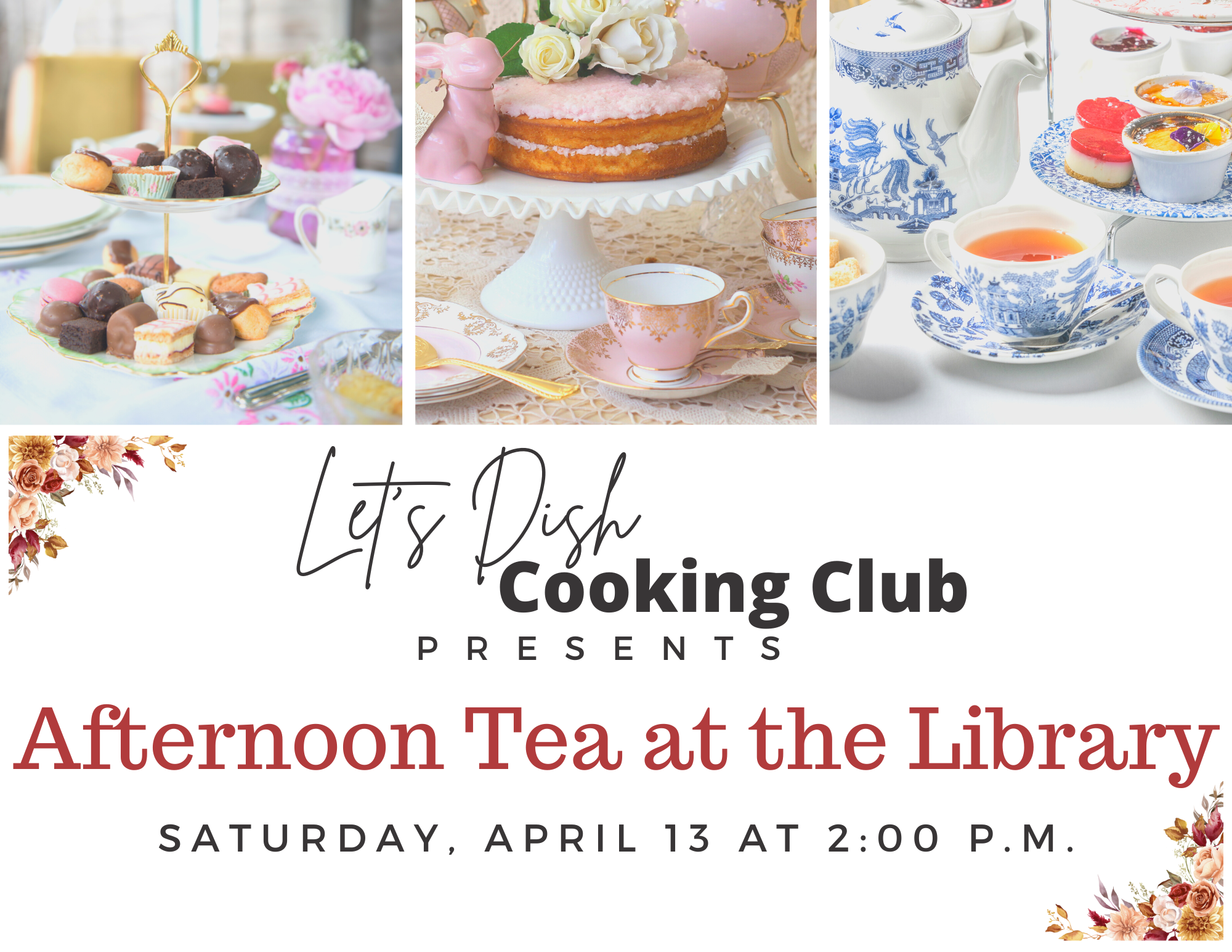 Tea party images with cake, finger foods and tea. Text: Let's Dish Cooking Club presents Afternoon Tea at the Library