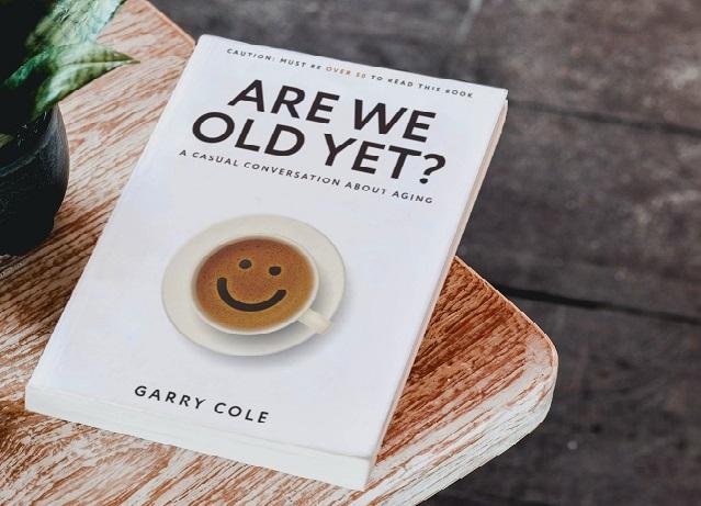 Are We Old Yet? book cover by Garry Cole